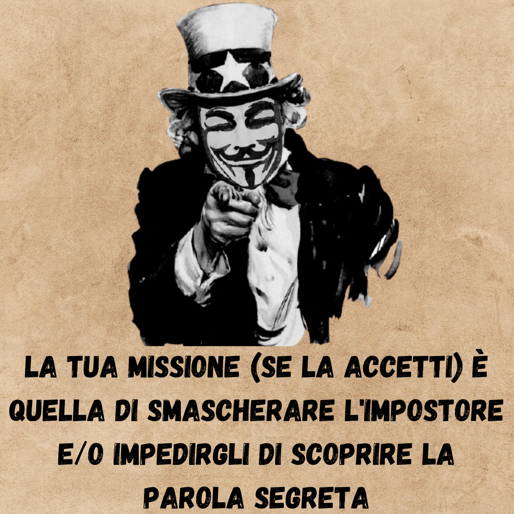 La tua missione e quella di smascherare l'impostore