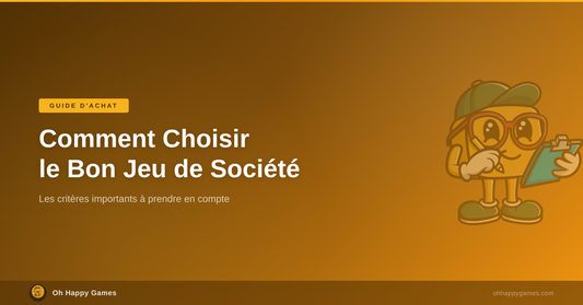 Comment Choisir le Bon Jeu de Société - Oh Happy Games